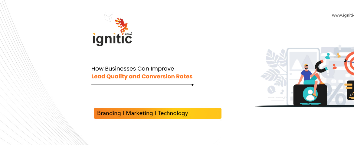 How Businesses Can Improve Lead Quality and Conversion Rates