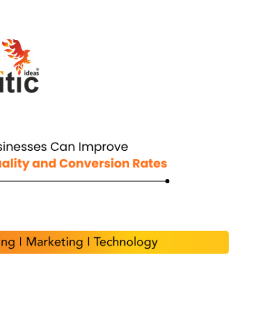 How Businesses Can Improve Lead Quality and Conversion Rates